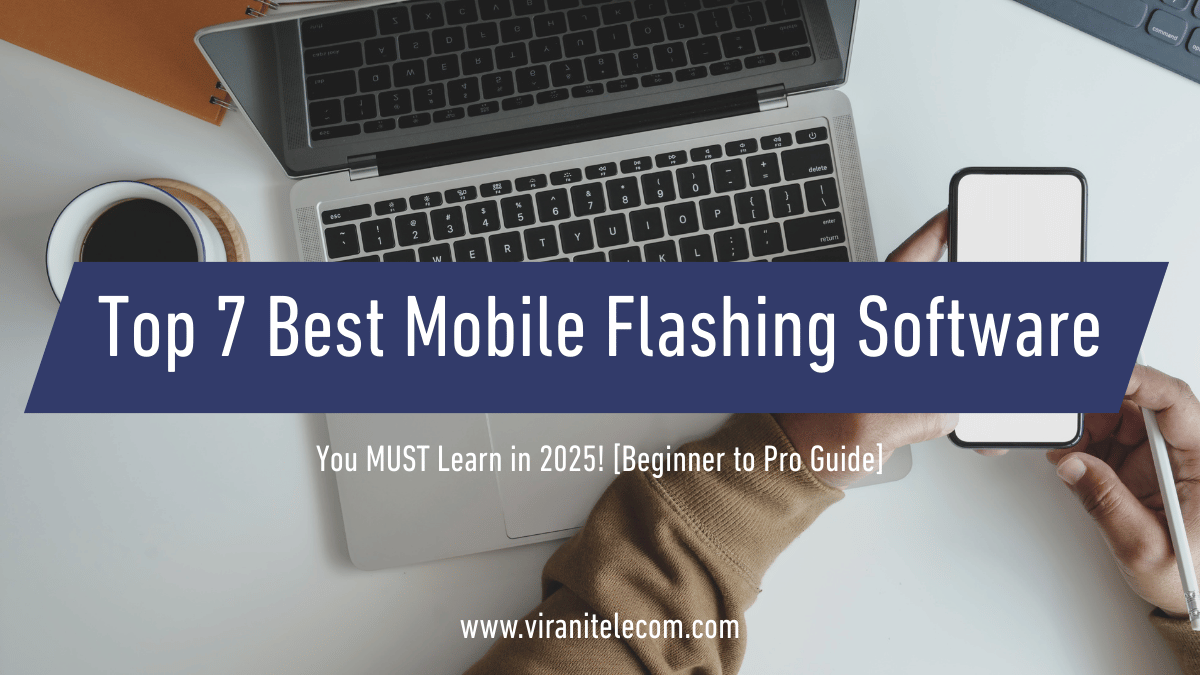 7 Best Mobile Flashing Software