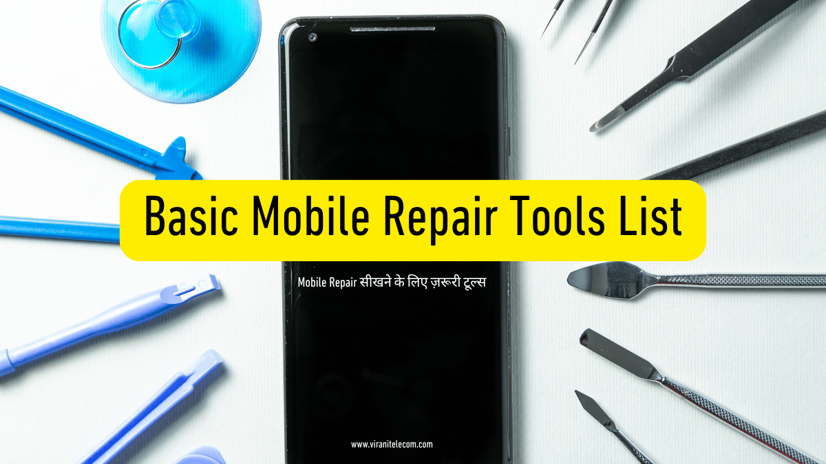 Basic Mobile Repair Tools List - Virani Telecom से सीखिए Best Mobile Repair Classes in Mumbai, India.