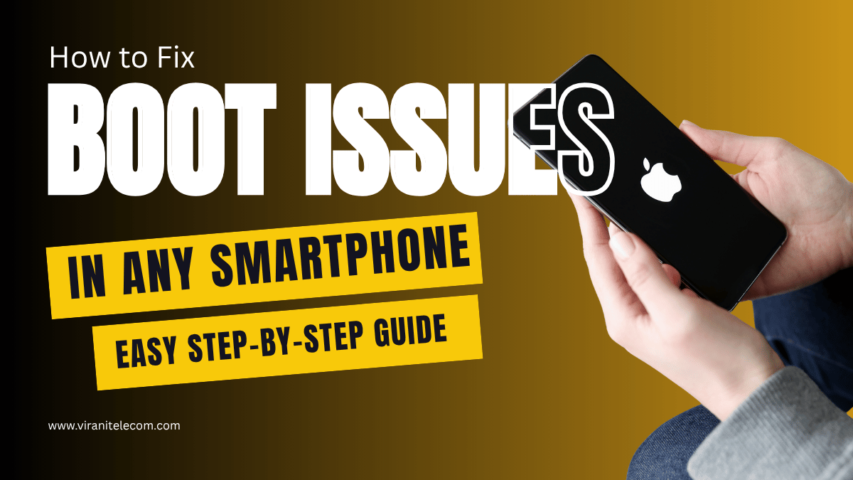 Fix Boot Issues in Smartphone - Easy Step-by-Step Guide