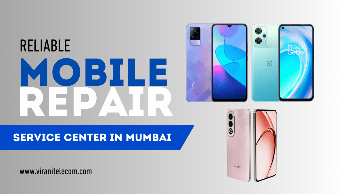 Reliable Mobile Service Center in Mumbai - Virani Telecom
