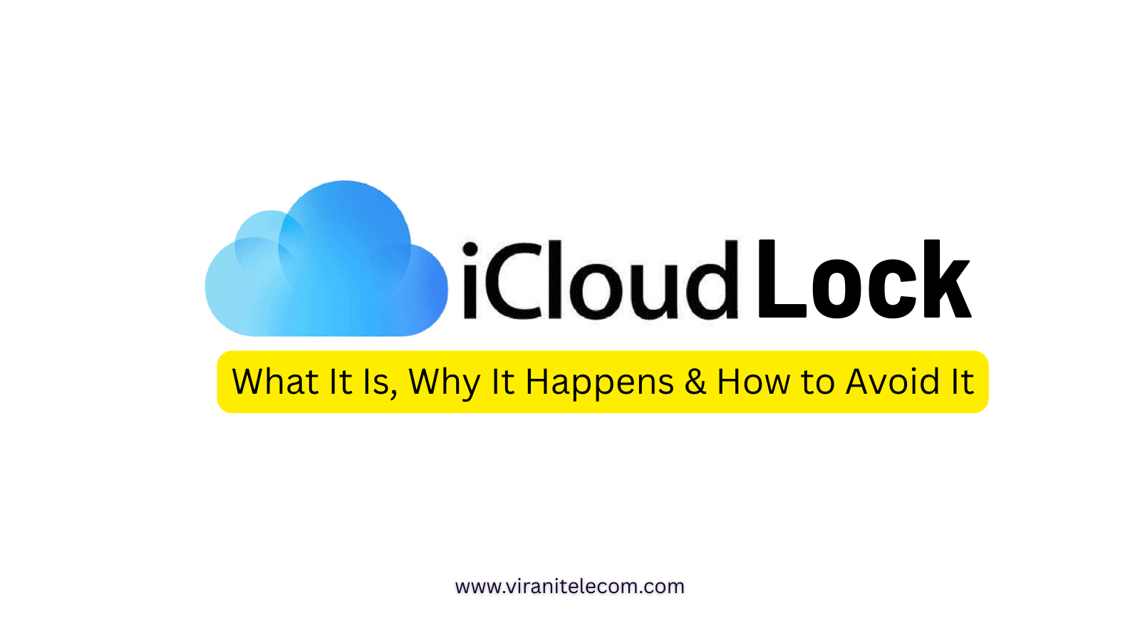 Learn what iCloud Lock is, why it happens, how to avoid it, and what to do if your iPhone is locked. Expert guide by Virani Telecom.