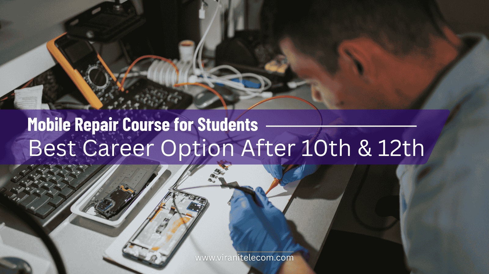 Mobile Repair Course for Students By Virani Telecom