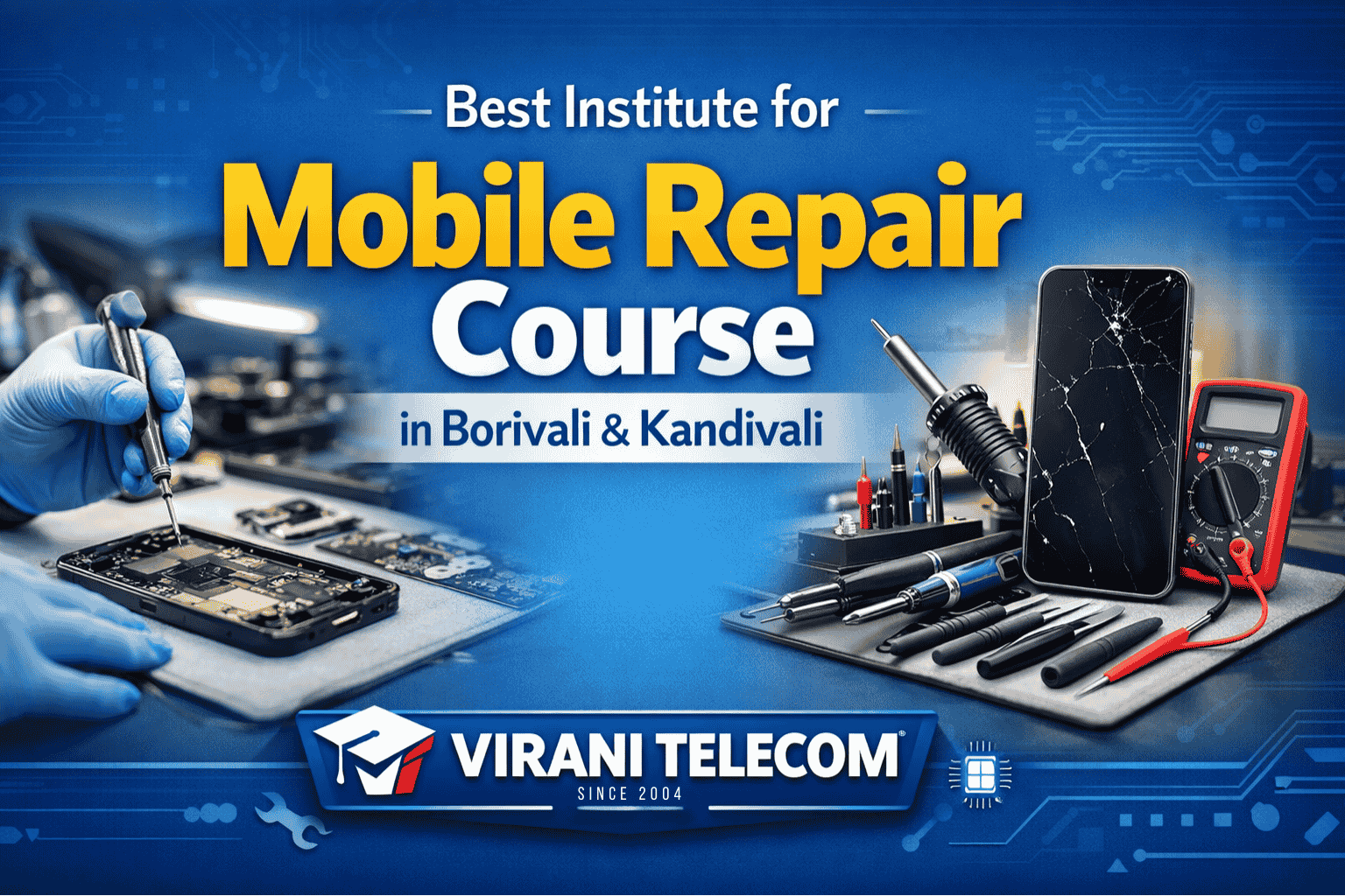 Looking for the best Mobile Repair Course in Borivali & Kandivali? Join Virani Telcom for practical mobile repair training course.