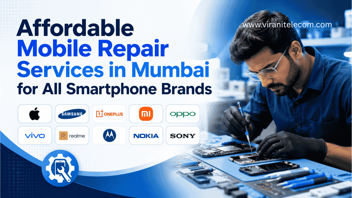 Mobile Repair Services in Mumbai for All Smartphone Brands - Virani Telecom