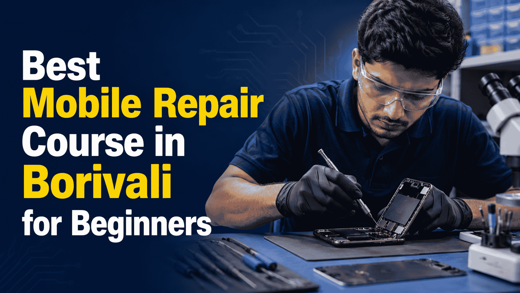Best Mobile Repair Course in Borivali for Beginners - Virani Telecom